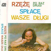 Rzężę Po Raz Drugi Spłacę Wasze Długi