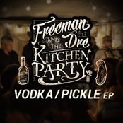 Freeman Dre and The Kitchen Party: Vodka/Pickle EP