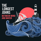 The Longest Johns: Between Wind And Water