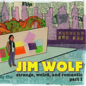 Jim Wolf: Strange, Weird, and Romantic (Part 1)