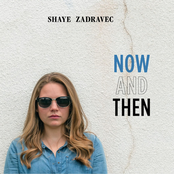 Shaye Zadravec: Now and Then