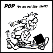 POP (Do We Not Like That?)