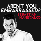 Sebastian Maniscalco: Aren't You Embarrassed?