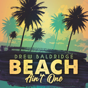 Drew Baldridge: Beach Ain't One