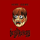 The Delstroyers: Here Come The Delstroyers