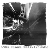 Scuzz, Fungus, Freaks and Noise