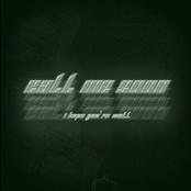 CALL ME SOON, I HOPE YOU'RE WELL