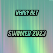 Henry Hey: Summer 2023