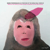 No Other End of the World Will There Be (Based on the works of Polish Female Composers of the 20th Century)