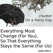 On a Rainy Day / Everything Must Change (For You), So That Everything Stays the Same (For Us)