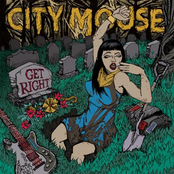 City Mouse: Get Right