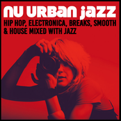 Nu Urban Jazz (Hip Hop, Electronica, Breaks, Smooth & House Mixed with Jazz)