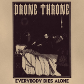 Everybody Dies Alone by Drone Throne