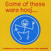 Some Of These Were Hooj...