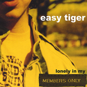 Easy Tiger: Lonely in my Members Only