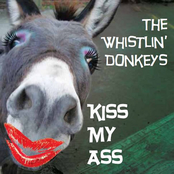 The Whistlin' Donkeys: Kiss My Ass