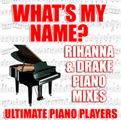 What's My Name? (Rihanna & Drake Piano Mixes)