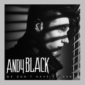 Andy Black: We Don't Have To Dance