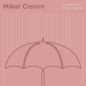 Mikal Cronin: I Don't Mind b/w Blue Eyed Girl