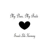 My Dear, My Bride