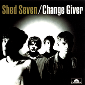 Shed Seven: Change Giver