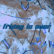 Friday Is Over