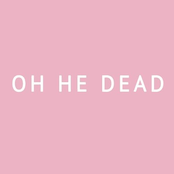 Oh He Dead: Pretty