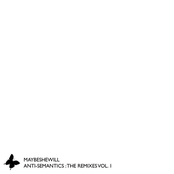 Anti Semantics : The Remixes Vol. 1