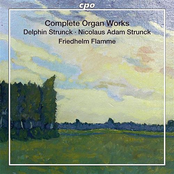 Delphin & Nicolaus Adam Strunck: Complete Organ Works