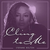 Stefanie Bolton: Cling to Me