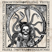 Pulling Teeth / Frightener Split