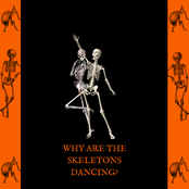 WHY ARE THE SKELETONS DANCING?