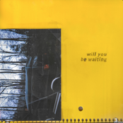 will you be waiting