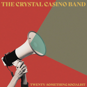 The Crystal Casino Band: Twenty-something Socialist