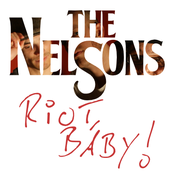 The Nelsons: Riot, Baby!