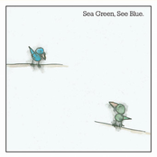 Sea Green, See Blue.