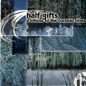 Half-Gifts: A Tribute to the Cocteau Twins