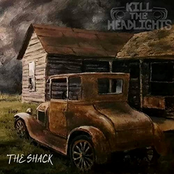 Kill The Headlights: The Shack