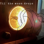Til the Moon Drops