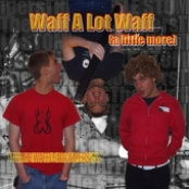 Waff A Lot Waff (a little more)