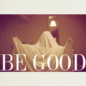 Be Good