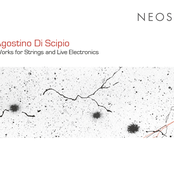 Agostino di Scipio: Works for Strings & Live Electronics
