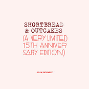 Shortbread & Outcakes (A Very Limited 15th Anniversary Edition)