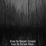 From the Deepest Corners, comes the Darkest blues