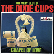 Dixie Cups: The Very Best of the Dixie Cups: Chapel of Love