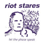 Riot Stares: Let The Phase Speak