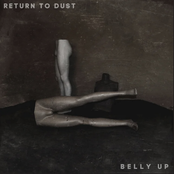 Return to Dust: Belly Up