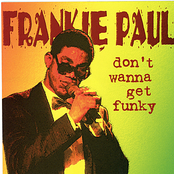 Frankie Paul: Don't Wanna Get Funky