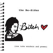 Bitch: The Be-Sides (One Take Wonders And Poems)