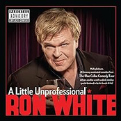 Ron White: A Little Unprofessional